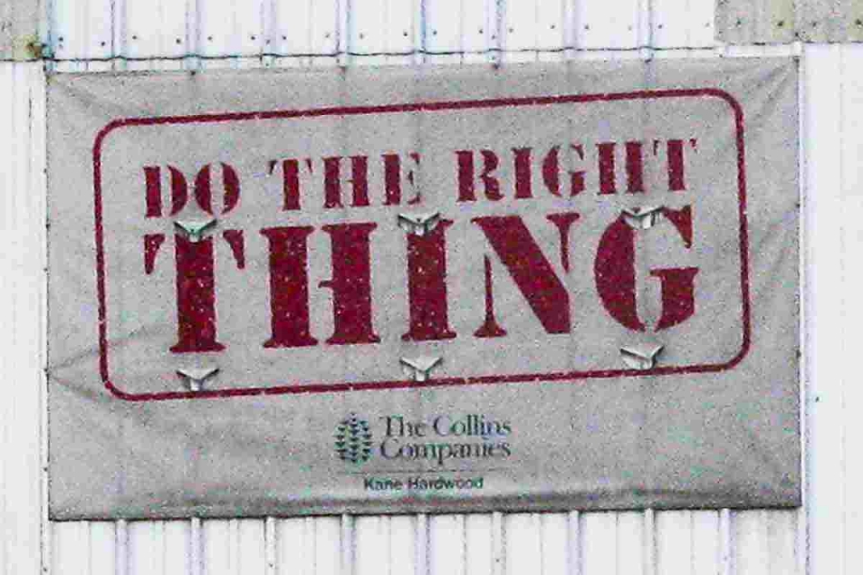 sign at Kane lumber mill: Do the Right Thing